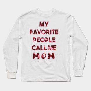 My Favorite People call me MoM Long Sleeve T-Shirt